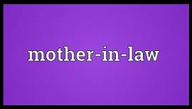 Mother-in-law Meaning