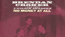 Brendan Croker And The 5 O'Clock Shadows - No Money At All