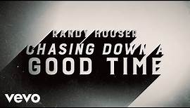Randy Houser - Chasing Down a Good Time (Lyric Video)
