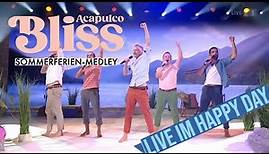 BLISS | Sommerferien-Medley aus "Acapulco" - live im Happy Day auf SRF