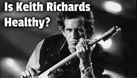 Is Keith Richards Healthy? [Complete Breakdown]