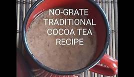 No-Grate Traditional Cocoa Tea Recipe