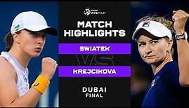 Iga Swiatek vs. Barbora Krejcikova | 2023 Dubai Final | WTA Match Highlights