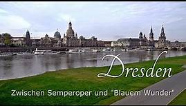 Dresden - Zwischen Semperoper und "Blauem Wunder"