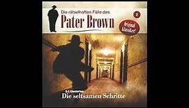 Die rätselhaften Fälle des Pater Brown: Folge 02: "Die seltsamen Schritte" (Komplettes Hörspiel)