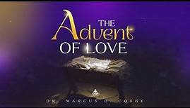The Advent of Love | Dr. Marcus D. Cosby