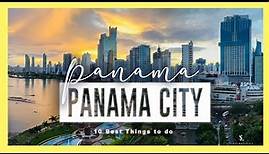 Panama City Panama | 10 Amazing things to do