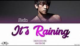 RAIN (비) - "It's Raining (잇츠 레이닝)" Lyrics [Color Coded Han/Rom/Eng]