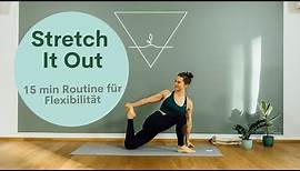 Stretch It Out | 15 min Routine für Flexibilität, Entspannung und Mobilität