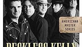 Reckless Kelly - Best Of The Sugar Hill Years