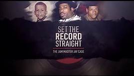 Set the Record Straight: The Jam Master Jay Case | Official Trailer