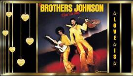 The Brothers Johnson *✰* Love Is *✰*