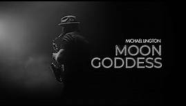 Michael Lington - Moon Goddess (Official Music Video)
