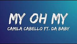 Camila Cabello - My Oh My (Lyrics) ft. DaBaby
