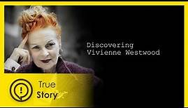 Vivienne Westwood - Discovering Fashion - True Story Documentary Channel