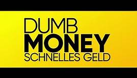 Deutscher Trailer DUMB MONEY - SCHNELLES GELD