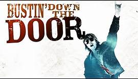 Bustin' Down The Door - Official Trailer