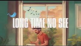 LONG TIME NO SEE - TAIMOUR BAIG ft. AUR | Prod. Raffey Anwar (Official Lyrical Video)