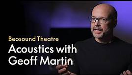 Beosound Theatre's Acoustics with Geoff Martin