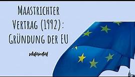 Maastrichter Vertrag 1992: Gründung der Europäischen Union einfach erklärt | Geschichte der Ziele EU