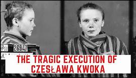 The TRAGIC Execution Of Czesława Kwoka - The Girl Of Auschwitz