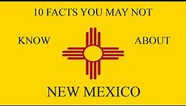 New Mexico - 10 Facts You May Not Know