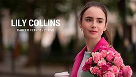 Lily Collins | Career Retrospective