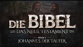 Die Bibel - Neues Testament - 3 - Johannes der Täufer