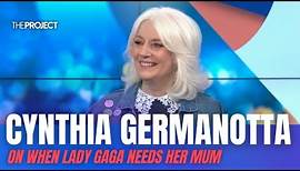Cynthia Germanotta On When Lady Gaga Needs Her Mum