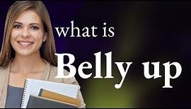 Understanding the Phrase "Belly Up": A Guide for English Learners