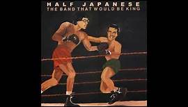 Half Japanese - The Band That Would Be King