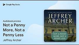 Not a Penny More, Not a Penny Less by Jeffrey Archer · Audiobook preview