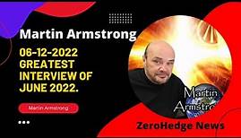 Martin Armstrong Latest Interview of June 2022