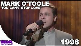 Mark O'Toole - You Can't Stop Love | 1998 | MDA Telethon