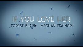 Forest Blakk - If You Love Her (feat. Meghan Trainor) [Official Lyric Video]