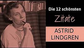 Astrid Lindgren - Ihre 12 schönsten Zitate über die Kindheit, das Lesen und das Leben.