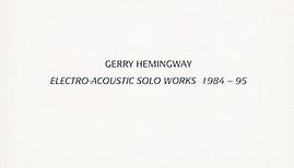 Gerry Hemingway - Electro-Acoustic Solo Works 1984 – 95