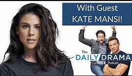 The Daily Drama Podcast With Steve and Bradford! With Guest KATE MANSI!