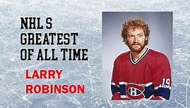 NHLs Greatest Players Larry Robinson