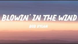 Bob Dylan - Blowin' In The Wind (Lyrics)