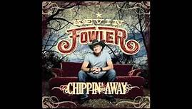 Chippin' Away - Kevin Fowler (New Album Chippin' Away Available Everywhere)