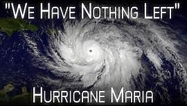 Hurricane Maria - A Humanitarian Disaster - A Retrospective & Analysis