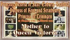 Princess Victoria of Saxe Coburg Saalfeld, 1786–1861 Mother to Queen Victoria