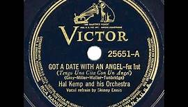 1937 version: Hal Kemp - Got A Date With An Angel (Skinny Ennis, vocal)