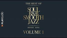 The Best Of Soul, R&B, Smooth Jazz 1 - Denise King - PLAYaudio