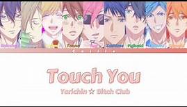 [Color Coded] Touch You - Yarichin Bitch Club