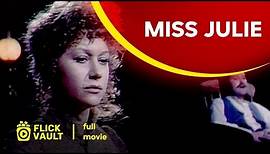 Miss Julie | Full Movie | Flick Vault