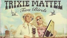 Trixie Mattel - Two Birds / One Stone