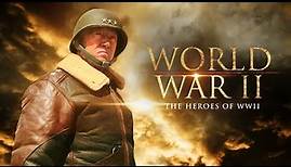 Heroes of WWII | Full Documentary