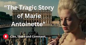 The Tragic Story of Marie Antoinette